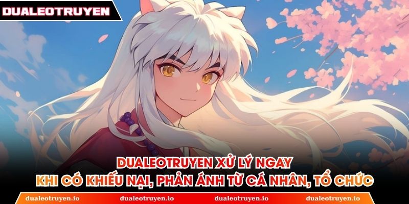 Dualeotruyen xử lý ngay khi có khiếu nại, phản ánh